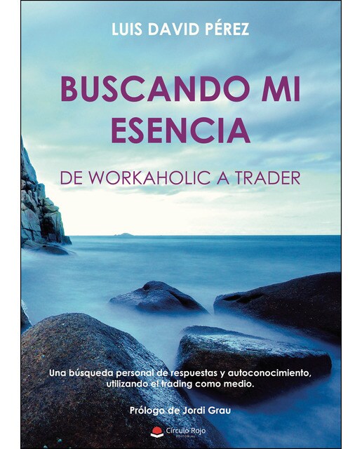 BUSCANDO MI ESENCIA: de workaholic a trader (Capa mole) 1