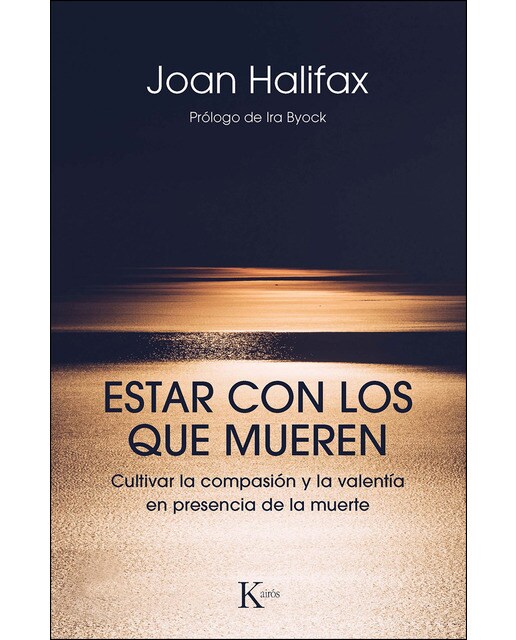 Imagen 1 de Estar con los que mueren: Cultivar la compasión y la valentía en presencia de la muerte (Tapa blanda)