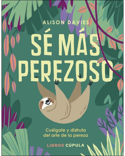 Sé más perezoso: Cuélgate y disfruta el arte de la pereza(Tapa dura) 1