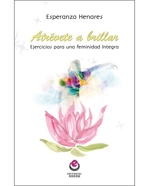 Atrévete A Brillar: Ejercicios Para Una Feminidad Íntegra 1