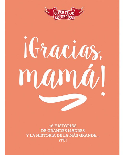 Imagen 0 de ¡Gracias, mamá!: 16 historias de grandes madres y la historia de la más grande... ¡tú!  (Tapa dura)