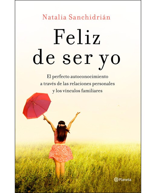 Feliz de ser yo: El perfecto autoconocimiento a través de las relaciones personales y los vínculos familiares (Capa mole com abas) 1