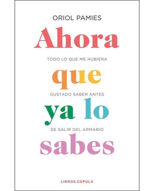Ahora que ya lo sabes: Todo lo que me hubiera gustado saber antes de salir del armario (Capa mole com abas) 1