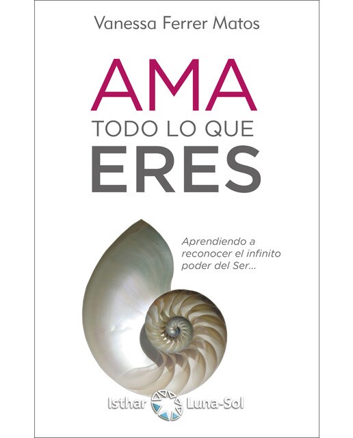 AMA todo lo que ERES: Aprendiendo a reconocer el infinito poder del ser.  (Capa mole com abas) 1