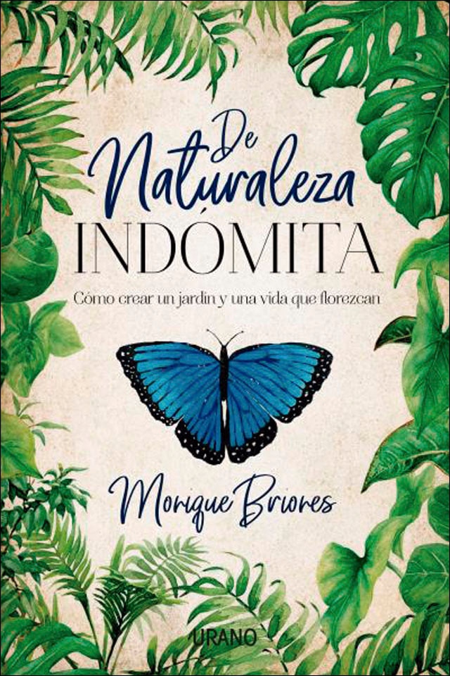 De naturaleza indómita: Cómo crear un jardín y una vida que florezcan(Tapa blanda) 1