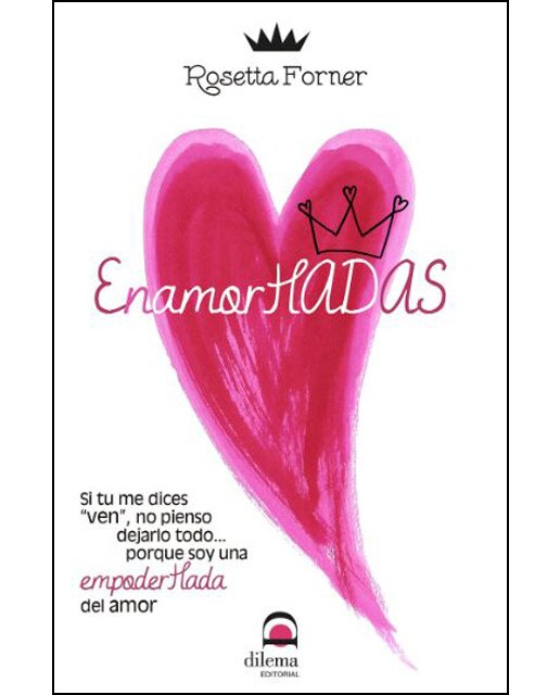 Enamorhadas: Si tú me dices "ven", no pienso dejarlo todo… porque soy una empoderhada del amor. (Tapa blanda) 1