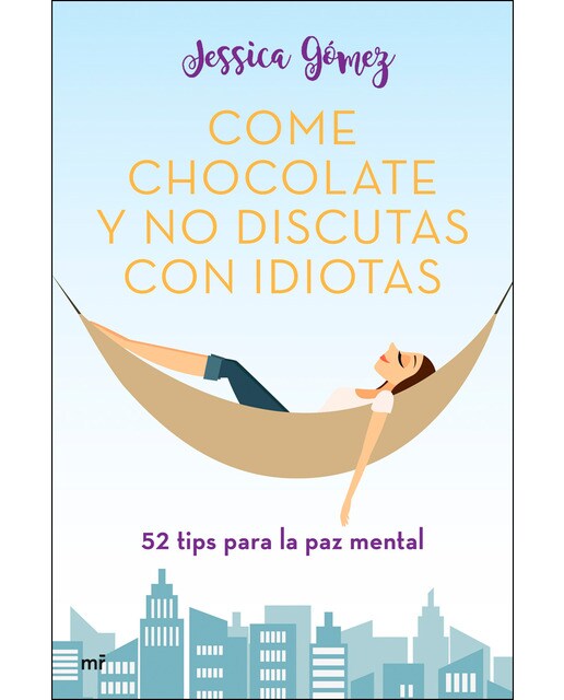 Come chocolate y no discutas con idiotas: #52 tips para la paz mental (Capa mole com abas) 1