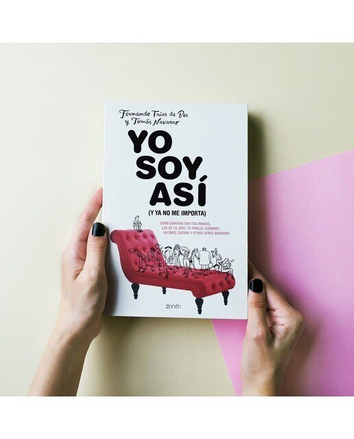 Yo soy así (y ya no me importa): Cómo convivir con tus manías, las de tu jefe, tu pareja, cuñados, vecinos, suegra y otros seres (Capa mole com abas) 2
