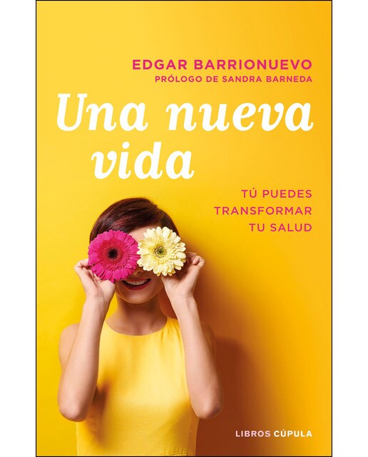 Una nueva vida: Tú puedes transformar tu salud. Prólogo de Sandra Barneda (Capa mole com abas) 1