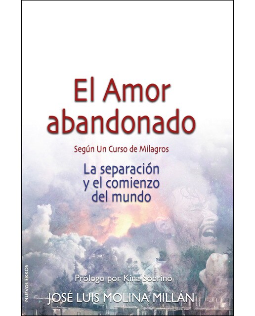 El amor abandonado según un curso de milagros: La separación y el comienzo del mundo(Tapa blanda) 1