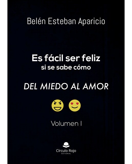 Es fácil ser feliz si se sabe cómo. Del miedo al amor. Volumen I (Capa mole) 1