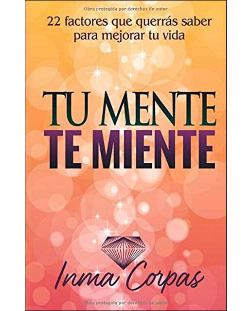 Tu mente te miente: 22 factores que querrás saber para mejorar tu vida(Tapa blanda) 1