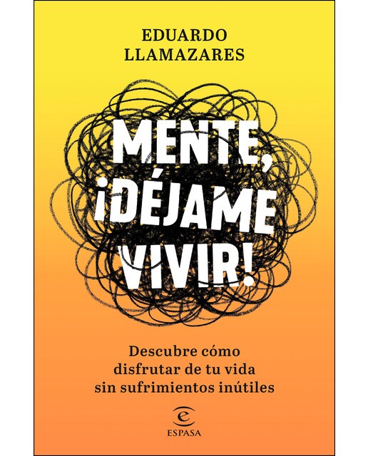 Mente, déjame vivir: Descubre cómo disfrutar de tu vida sin sufrimientos inútiles (Capa mole com abas) 1