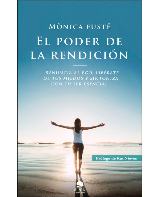 El poder de la rendición: Renuncia al ego, libérate de tus miedos y sintoniza con tu ser esencial (Capa mole com abas) 1