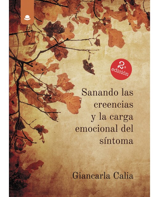 Sanando las creencias y la carga emocional del síntoma(Tapa blanda) 1