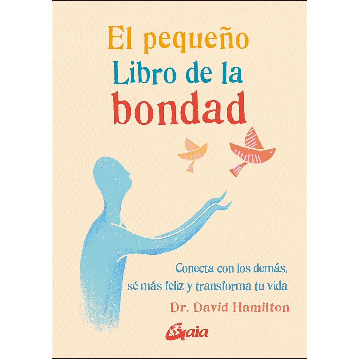 El pequeño Libro de la bondad: Conecta con los demás, sé más feliz y transforma tu vida (Capa mole com abas) 1
