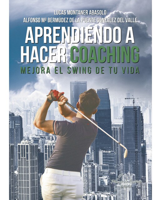 Aprendiendo a hacer coaching, mejora el swing de tu vida(Tapa blanda) 1