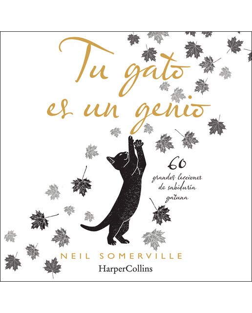 Tu gato es un genio. 60 grandes lecciones de sabiduría gatuna