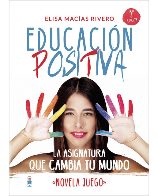 Educación Positiva. La Asignatura Que Cambia Tu Mundo Novela Juego 1