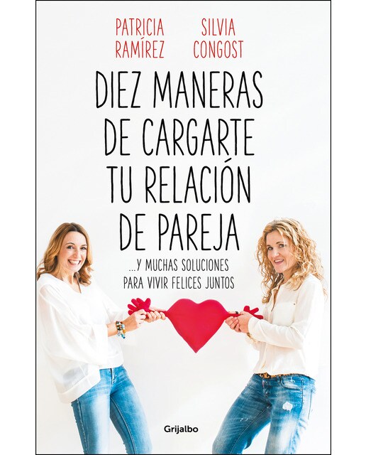 Imagen 0 de Diez maneras de cargarte tu relación de pareja: ...y muchas soluciones para vivir felices juntos  (Tapa blanda)