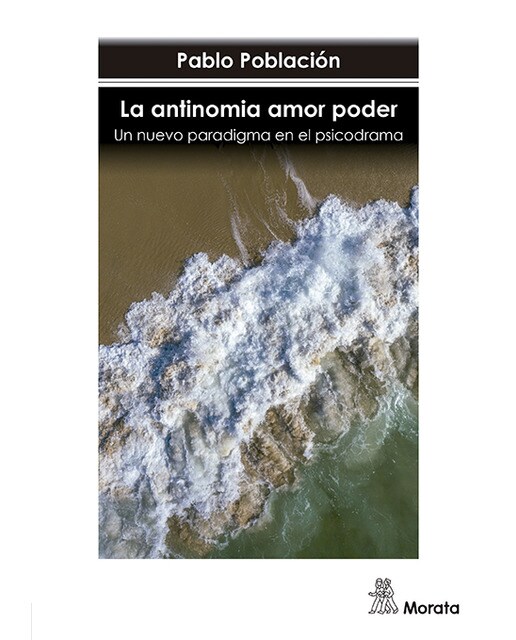 La antinomia amor poder. Un nuevo paradigma en el psicodrama 1