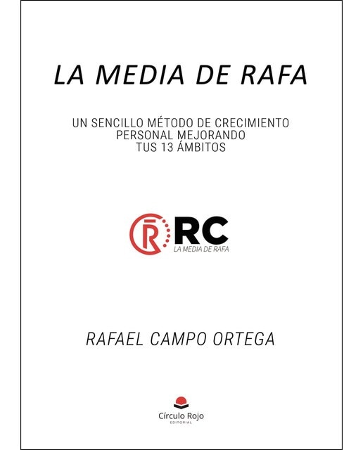 La Media de Rafa. Un sencillo método de crecimiento personal mejorando tus 13 Ámbitos (Capa mole) 1