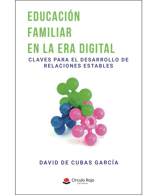 EDUCACIÓN FAMILIAR EN LA ERA DIGITAL. Claves para el desarrollo de relaciones estables (Capa mole) 1