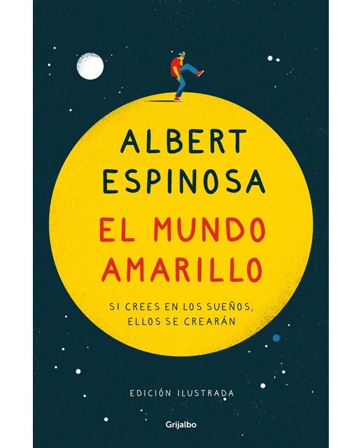 El mundo amarillo (edición ilustrada): Si crees en los sueños, ellos se crearán (Tapa dura) 1