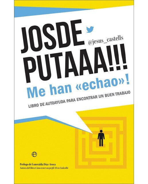 Josdeputaaa!!! me han «echao»!: Libro de autoayuda para encontrar un buen trabajo(Tapa blanda) 1