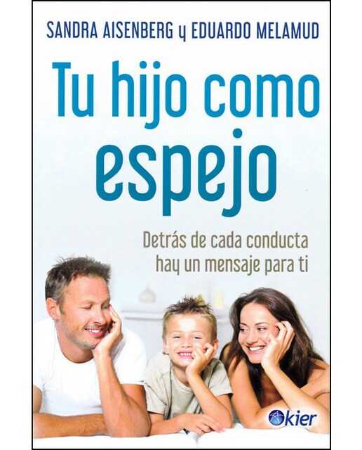 Tu hijo como espejo: Detrás de cada conducta hay un mensaje para ti(Tapa blanda) 1
