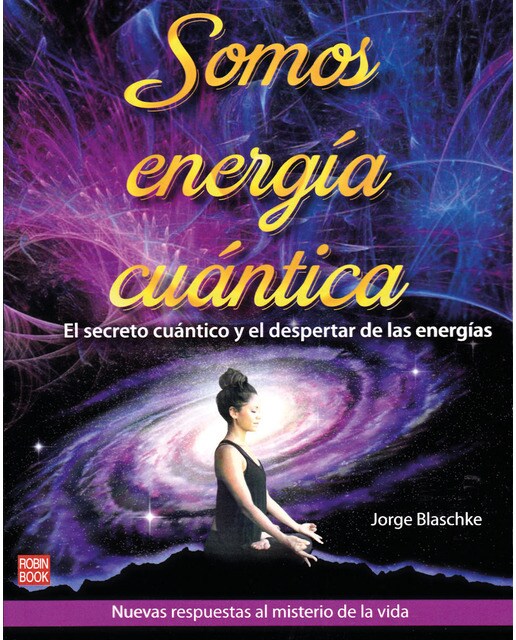 Somos energía cuántica: El secreto cuántico y el despertar de las energías(Tapa blanda) 1