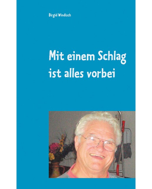 Mit einem Schlag ist alles vorbei 1