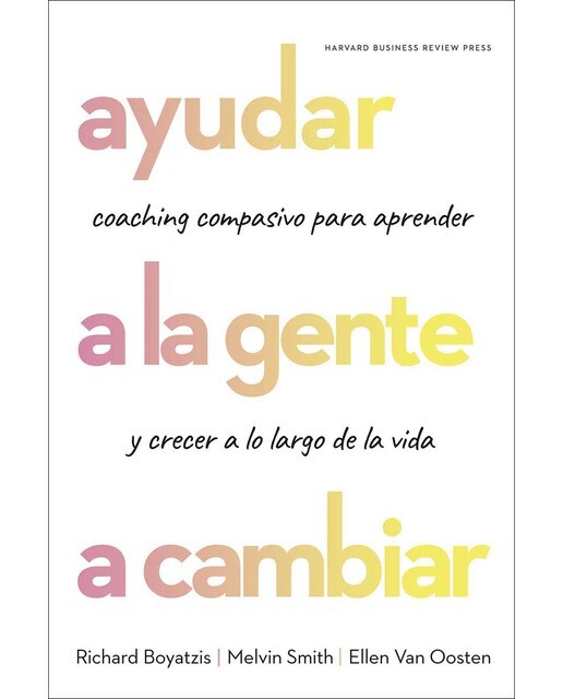 Ayudar a la gente a cambiar: Coaching compasivo para aprender y crecer a lo largo de la vida(Tapa blanda) 1