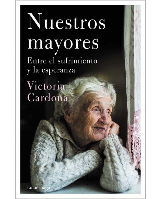 Imagen 0 de Nuestros mayores: Entre el sufrimiento y la esperanza  (Tapa blanda con solapas)