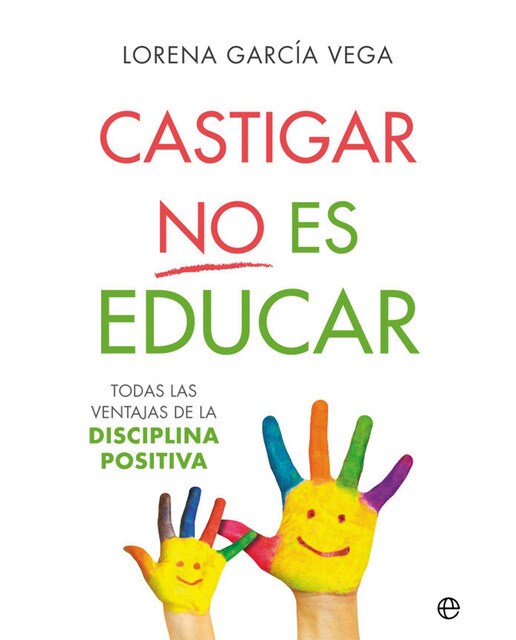 Castigar no es educar: Todas las ventajas de la disciplina positiva(Tapa blanda) 1