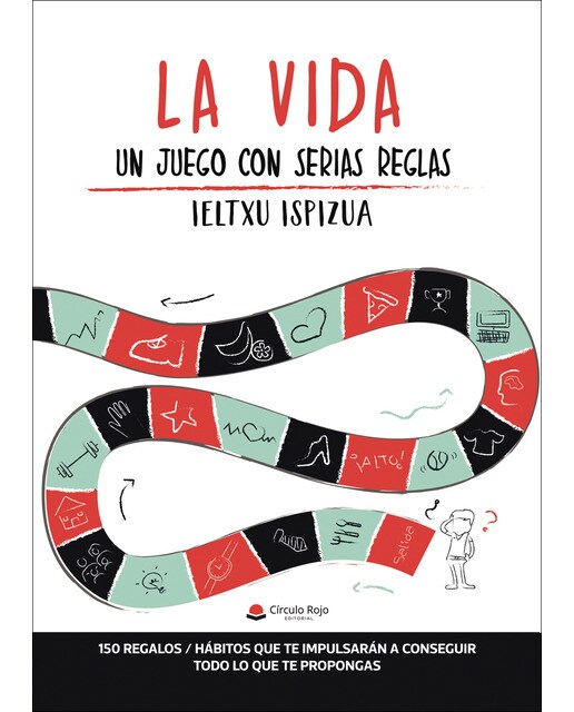 La vida - Un juego con serias reglas. 150 regalos/hábitos que te impulsarán a conseguir todo lo que te propongas (Capa mole) 1