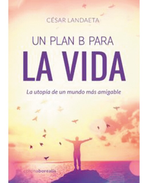 Un plan b para la vida: La utopía de un mundo más amigable(Tapa blanda) 1