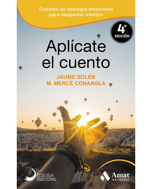 Aplícate el cuento: Relatos, cuentos y anécdotas de Ecología Emocional para una vida inteligentge y equilibrada (Capa mole) 1