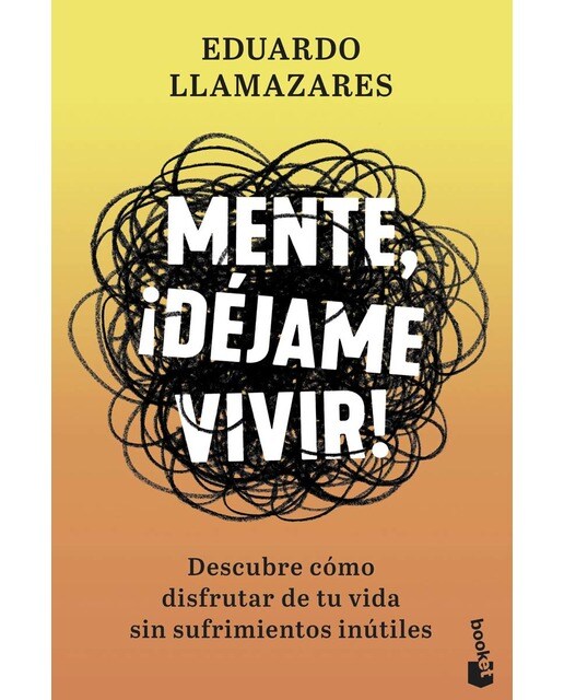Mente, ¡déjame vivir!: Descubre cómo disfrutar de tu vida sin sufrimientos inútiles (Bolsillo) (Tapa blanda) 1