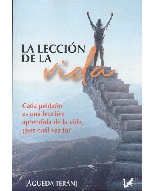 La lección de la vida: Cada peldaño es una lección aprendida de la vida, ¿por cuál vas tú?(Tapa blanda) 1