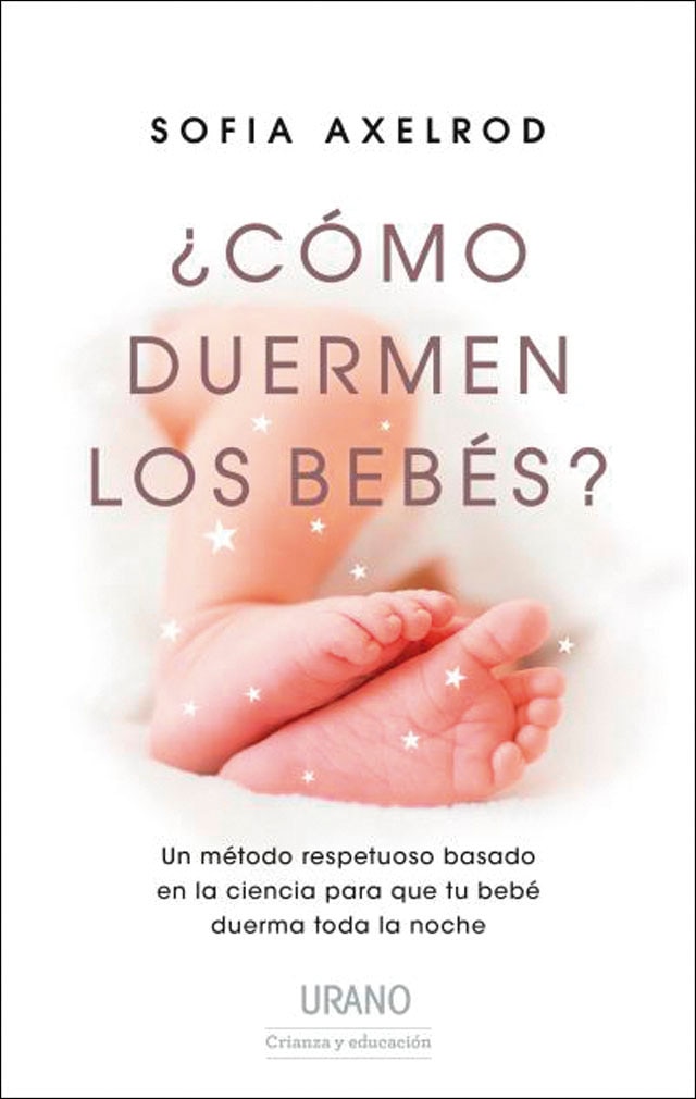¿Cómo duermen los bebés?: Un método respetuoso basado en la ciencia para que tu bebé duerma toda la noche. (Capa mole) 1
