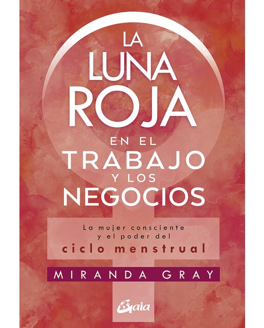 La luna roja en el trabajo y los negocios: La mujer consciente y el poder del ciclo menstrual(Tapa blanda) 1