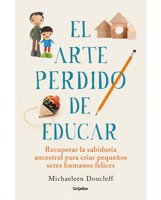 Imagem 0 de El arte perdido de educar: Recuperar la sabiduría ancestral para criar pequeños seres humanos felices(Tapa blanda)