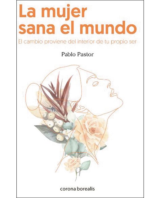 La mujer sana el mundo: El cambio proviene del interior de tu propio ser(Tapa dura) 1