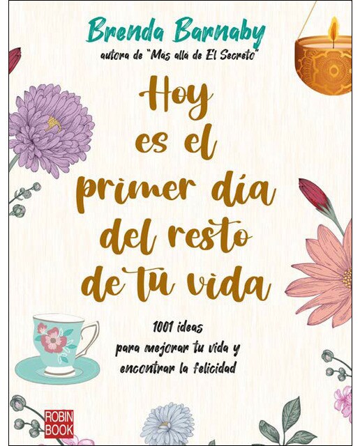 Hoy es el primer día del resto de tu vida: 1001 ideas para mejorar tu vida y encontrar la felicidad 1