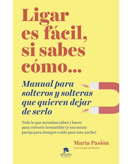 Ligar es fácil, si sabes cómo: Manual para solteros y solteras que quieren dejar de serlo (Capa mole com abas) 1