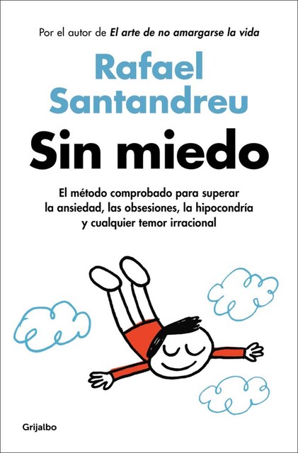 Sin miedo: El método comprobado para superar la ansiedad, las obsesiones, la hipocondría y cualquier temor irracional (Tapa blanda)