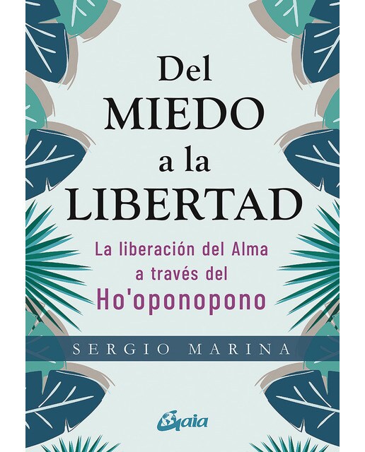 Del miedo a la libertad: La liberación del alma a través del ho'oponopono(Tapa blanda) 1