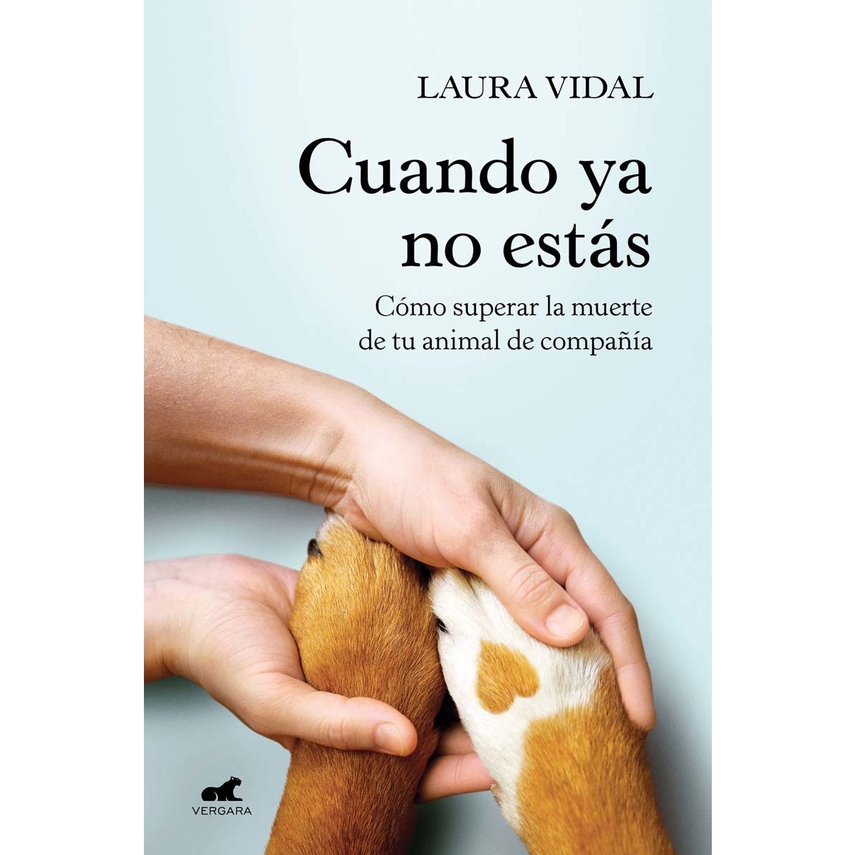 Imagen 1 de Cuando ya no estás: Cómo superar la muerte de tu animal de compañía (Tapa blanda)