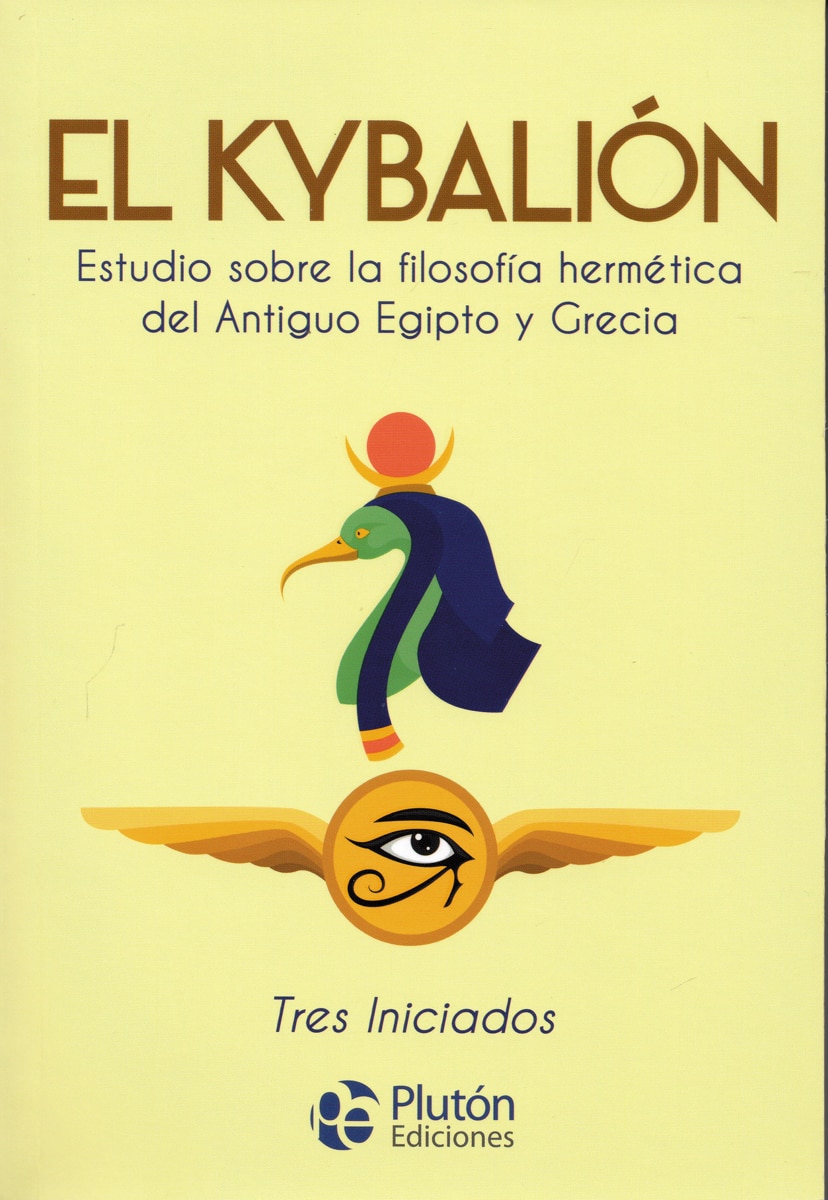 El kybalión: estudio sobre la filosofía hermética del antiguo egipto y grecia 1